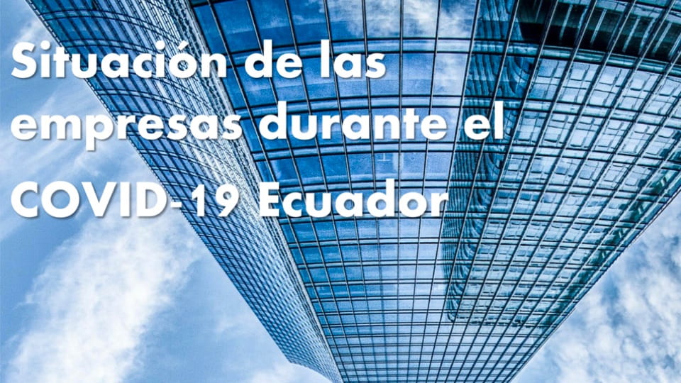 Situacion de las empresas durante el Covid19 en Ecuador
